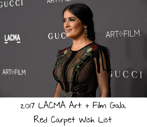 2017 LACMA Art + Film Gala Red Carpet Wish List