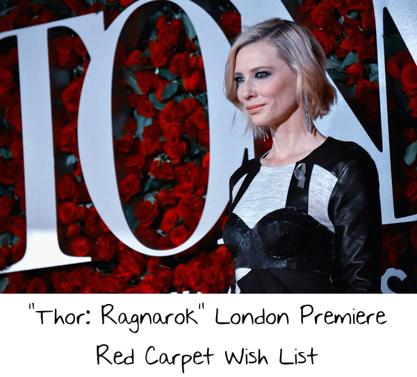 “Thor: Ragnarok” London Premiere Red Carpet Wish List