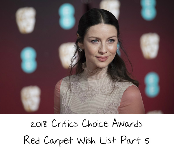 2018 Critics Choice Awards Red Carpet Wish List Part 5