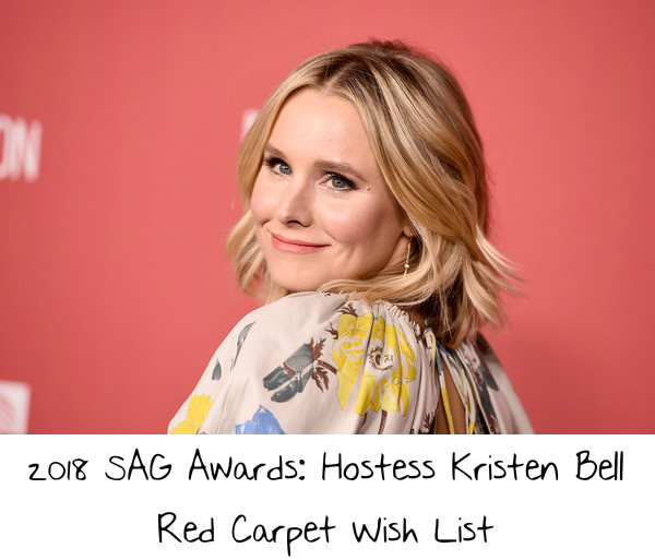 2018 SAG Awards: Hostess Kristen Bell Red Carpet Wish List