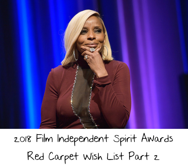 2018 Film Independent Spirit Awards Red Carpet Wish List Part 2