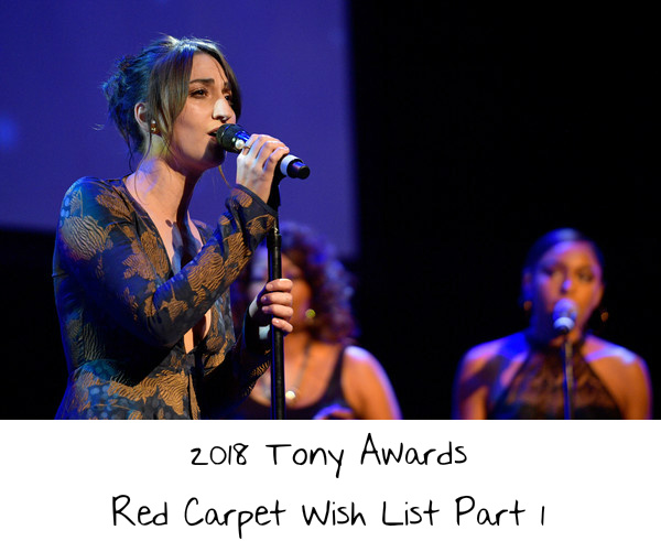 2018 Tony Awards Red Carpet Wish List Part 1