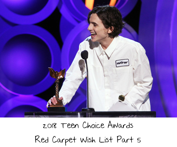 2018 Teen Choice Awards Red Carpet Wish List Part 5