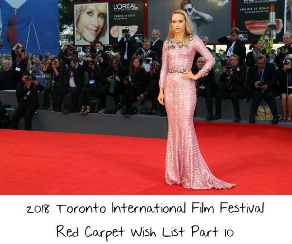 2018 Toronto International Film Festival Red Carpet Wish List Part 10