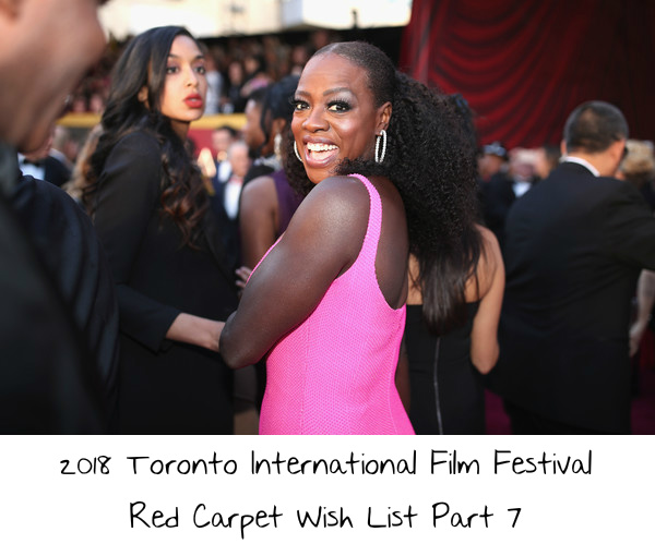 2018 Toronto International Film Festival Red Carpet Wish List Part 7