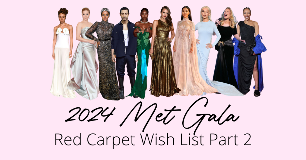 2024 Met Gala Red Carpet Wish List Part 2