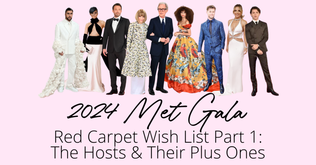 2024 Met Gala Red Carpet Wish List Part 1 – The Hosts & Their Plus Ones