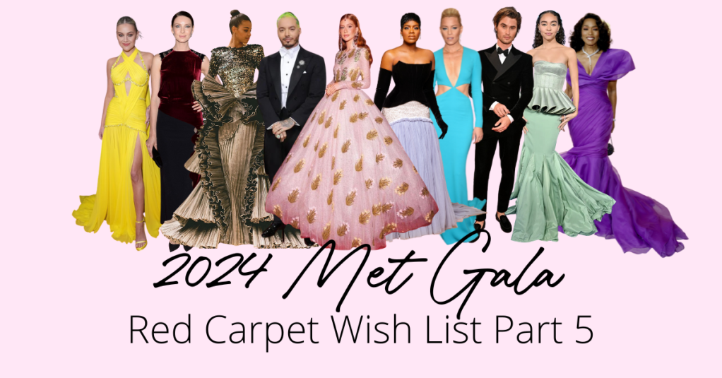 2024 Met Gala Red Carpet Wish List Part 5